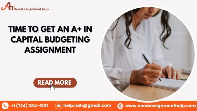 Time to Get an A+ in Capital Budgeting Assignment